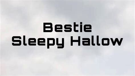 Bestie sleepy hallow lyrics - [Intro] Want you to get all in your feels every time that they play this Faded, I want you to get all in your feels every time that they play this Great John on the beat by the way [Chorus] Uh ...